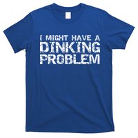 Pickle Ball Pun Ing Joke I Might Have A Dinking Problem Gift T-Shirt