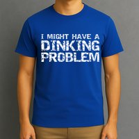 Pickle Ball Pun Ing Joke I Might Have A Dinking Problem Gift T-Shirt