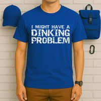 Pickle Ball Pun Ing Joke I Might Have A Dinking Problem Gift T-Shirt