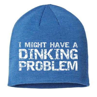 Pickle Ball Pun Ing Joke I Might Have A Dinking Problem Gift Sustainable Beanie