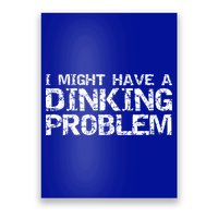 Pickle Ball Pun Ing Joke I Might Have A Dinking Problem Gift Poster