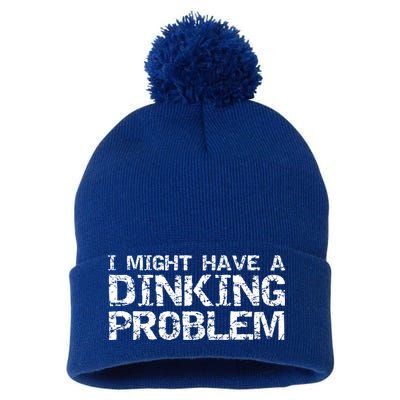 Pickle Ball Pun Ing Joke I Might Have A Dinking Problem Gift Pom Pom 12in Knit Beanie