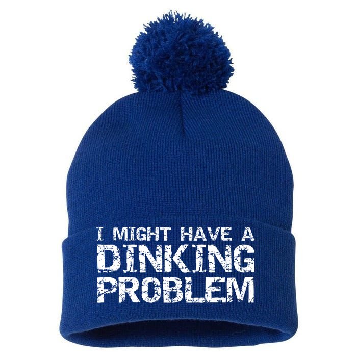 Pickle Ball Pun Ing Joke I Might Have A Dinking Problem Gift Pom Pom 12in Knit Beanie