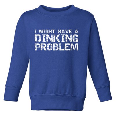 Pickle Ball Pun Ing Joke I Might Have A Dinking Problem Gift Toddler Sweatshirt