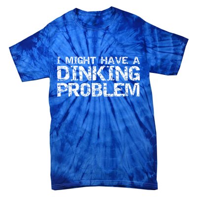 Pickle Ball Pun Ing Joke I Might Have A Dinking Problem Gift Tie-Dye T-Shirt