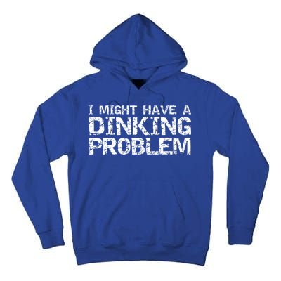 Pickle Ball Pun Ing Joke I Might Have A Dinking Problem Gift Tall Hoodie