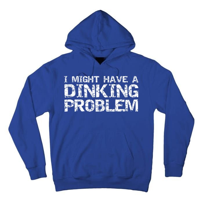 Pickle Ball Pun Ing Joke I Might Have A Dinking Problem Gift Tall Hoodie