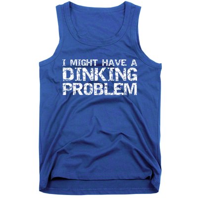 Pickle Ball Pun Ing Joke I Might Have A Dinking Problem Gift Tank Top