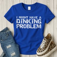 Pickle Ball Pun Ing Joke I Might Have A Dinking Problem Gift Womens T-Shirt