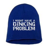 Pickle Ball Pun Ing Joke I Might Have A Dinking Problem Gift Short Acrylic Beanie