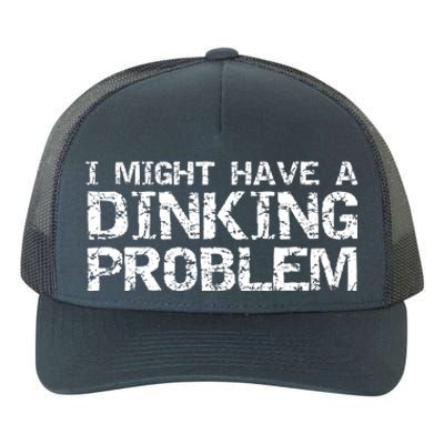 Pickle Ball Pun Ing Joke I Might Have A Dinking Problem Gift Yupoong Adult 5-Panel Trucker Hat