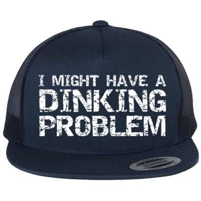 Pickle Ball Pun Ing Joke I Might Have A Dinking Problem Gift Flat Bill Trucker Hat