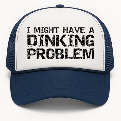 Pickle Ball Pun Ing Joke I Might Have A Dinking Problem Gift Trucker Hat