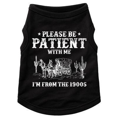 Please Be Patient With Me IM From The 1900s Doggie Tank