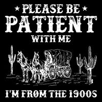 Please Be Patient With Me IM From The 1900s 7-Panel Snapback Hat
