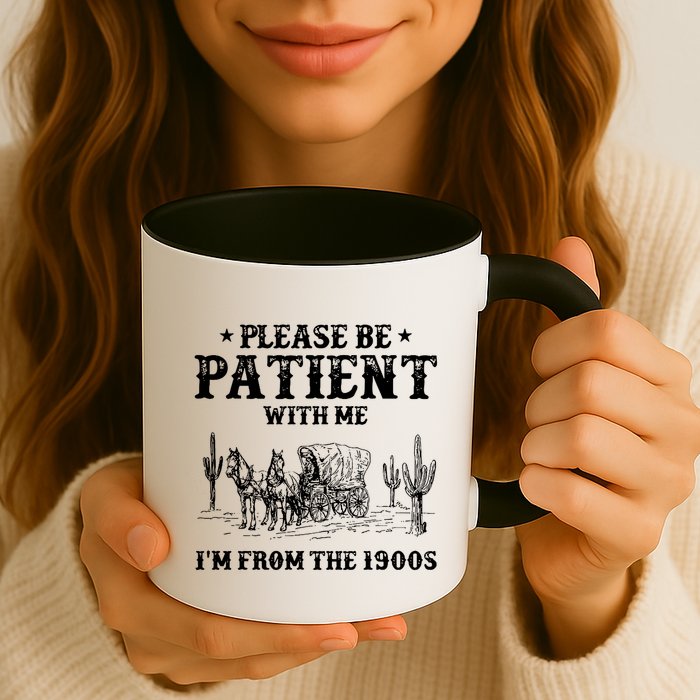 Please Be Patient With Me IM From The 1900s Mug