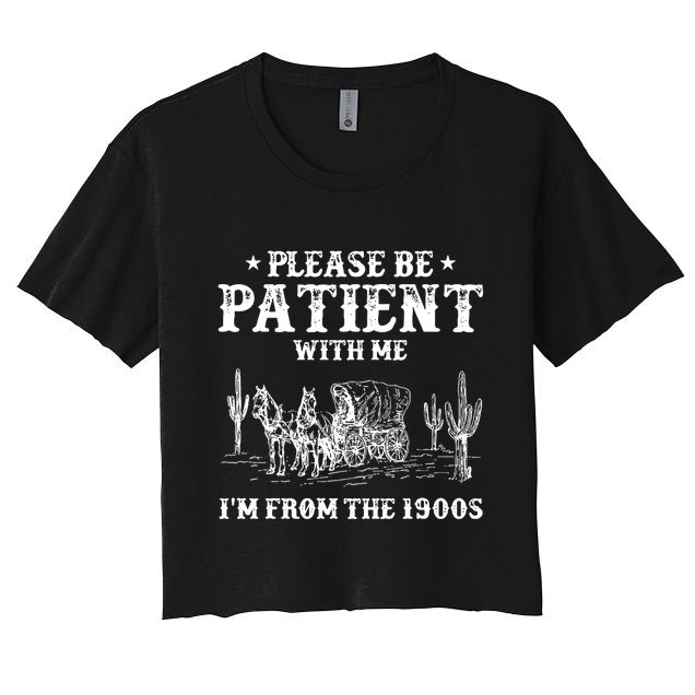 Please Be Patient With Me IM From The 1900s Crop Top