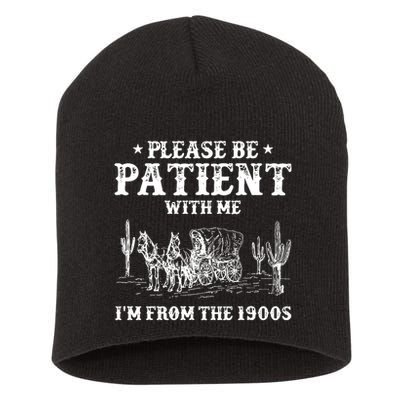 Please Be Patient With Me IM From The 1900s Short Acrylic Beanie