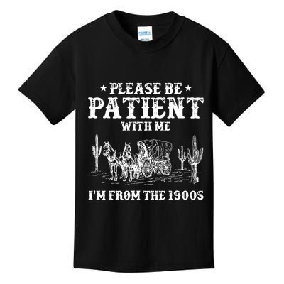 Please Be Patient With Me IM From The 1900s Kids T-Shirt