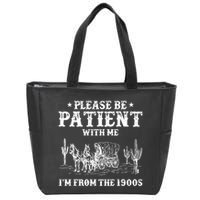 Please Be Patient With Me IM From The 1900s Zip Tote Bag