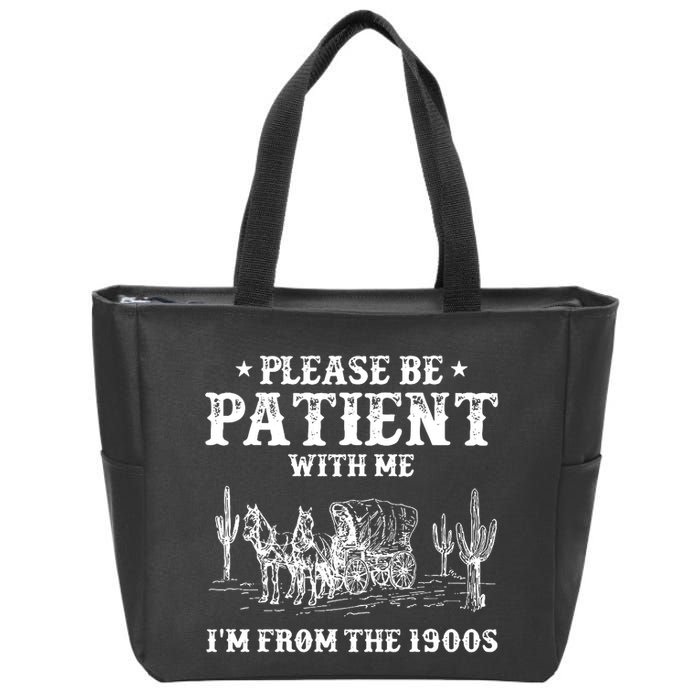 Please Be Patient With Me IM From The 1900s Zip Tote Bag