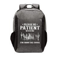Please Be Patient With Me IM From The 1900s Vector Backpack