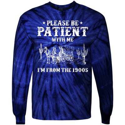 Please Be Patient With Me IM From The 1900s Tie-Dye Long Sleeve Shirt