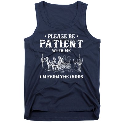 Please Be Patient With Me IM From The 1900s Tank Top