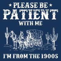 Please Be Patient With Me IM From The 1900s Infant Baby Jersey Bodysuit