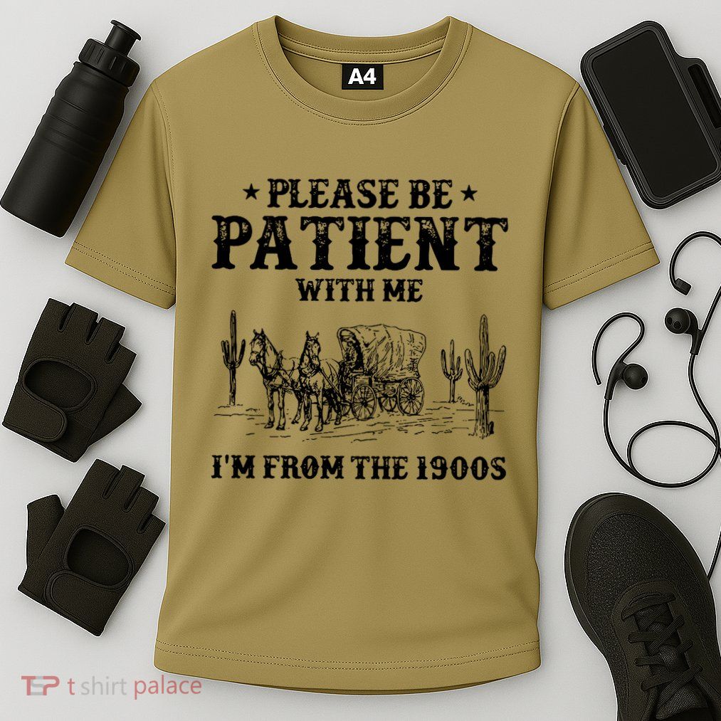 Please Be Patient With Me IM From The 1900s Cooling Performance Crew T-Shirt