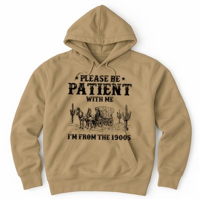 Please Be Patient With Me IM From The 1900s Hoodie