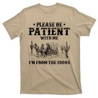 Please Be Patient With Me IM From The 1900s T-Shirt