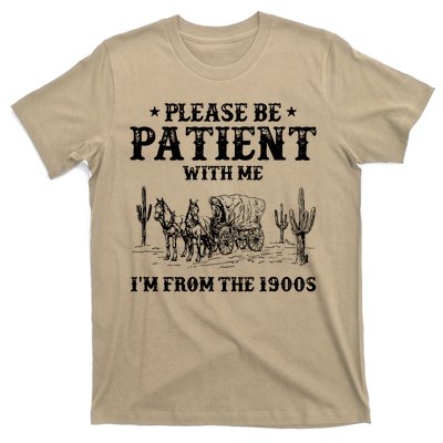 Please Be Patient With Me IM From The 1900s T-Shirt