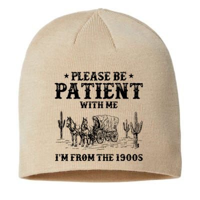 Please Be Patient With Me IM From The 1900s Sustainable Beanie