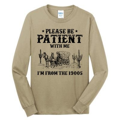 Please Be Patient With Me IM From The 1900s Tall Long Sleeve T-Shirt