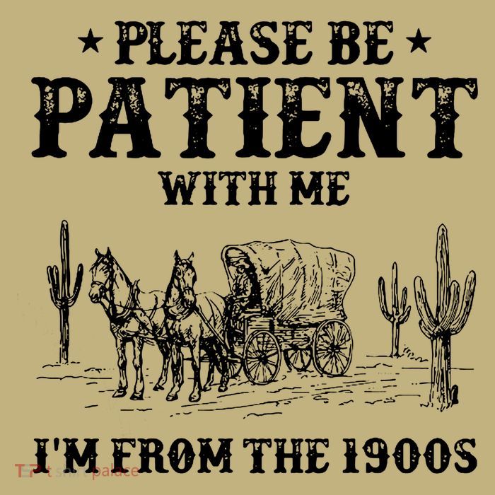 Please Be Patient With Me IM From The 1900s Magnet