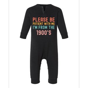 Please Be Patient With Me IM From The 1900S Funny Saying Infant Fleece One Piece