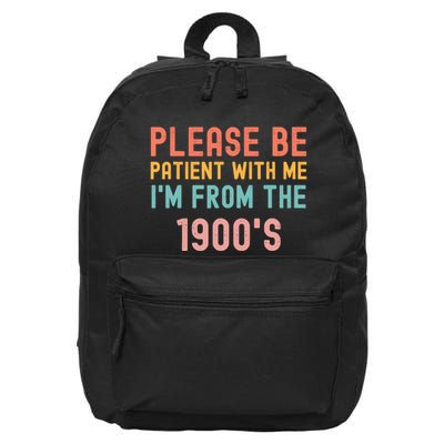 Please Be Patient With Me IM From The 1900S Funny Saying 16 in Basic Backpack