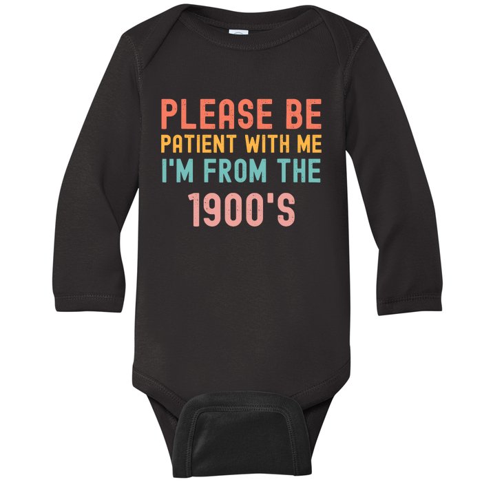 Please Be Patient With Me IM From The 1900S Funny Saying Baby Long Sleeve Bodysuit