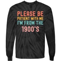 Please Be Patient With Me IM From The 1900S Funny Saying Tie-Dye Long Sleeve Shirt