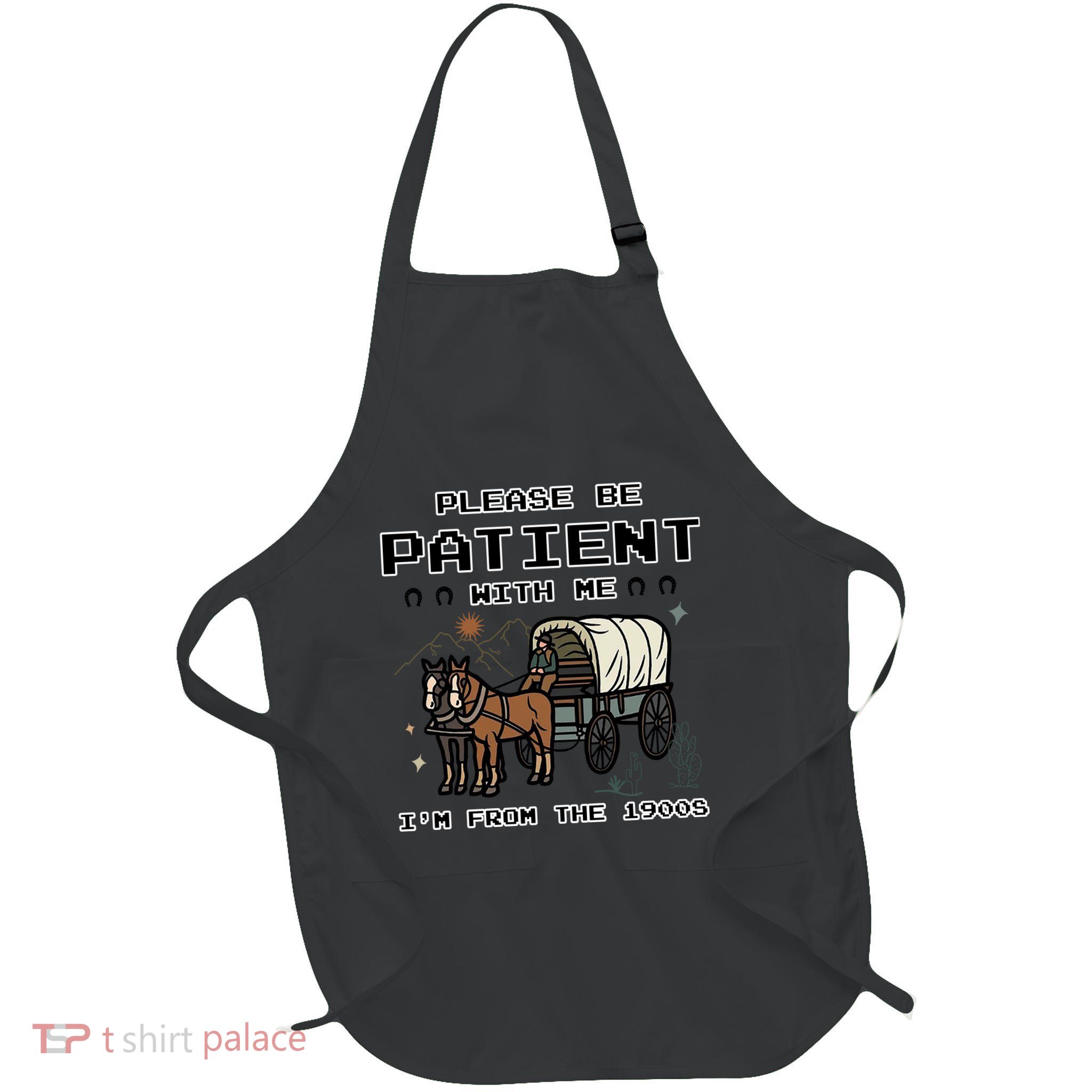 Please Be Patient With Me Im From The 1900s Retro Full-Length Apron With Pockets