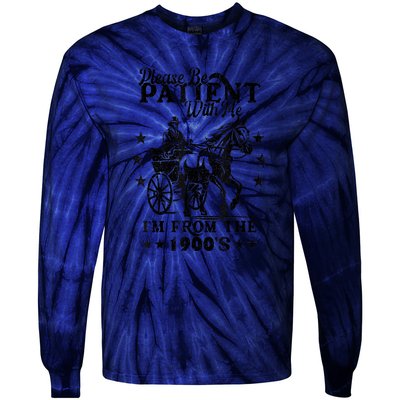 Please Be Patient With Me Im From The 1900s Gift Tie-Dye Long Sleeve Shirt