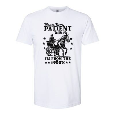 Please Be Patient With Me Im From The 1900s Gift Softstyle® CVC T-Shirt