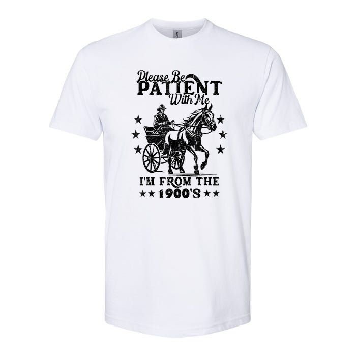 Please Be Patient With Me Im From The 1900s Gift Softstyle CVC T-Shirt