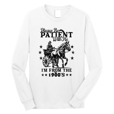 Please Be Patient With Me Im From The 1900s Gift Long Sleeve Shirt