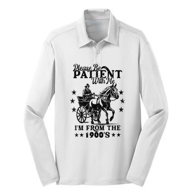 Please Be Patient With Me Im From The 1900s Gift Silk Touch Performance Long Sleeve Polo