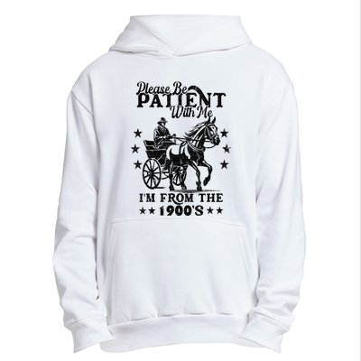 Please Be Patient With Me Im From The 1900s Gift Urban Pullover Hoodie