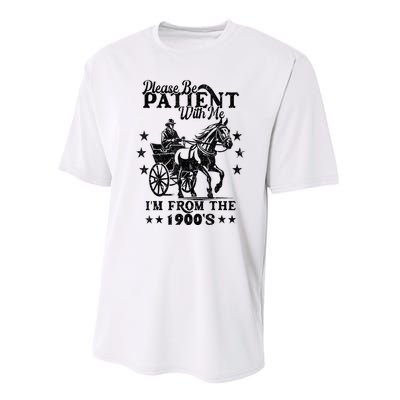 Please Be Patient With Me Im From The 1900s Gift Performance Sprint T-Shirt