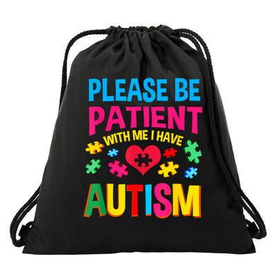 Please Be Patient With Me I Have Autism For Autism Awareness Drawstring Bag