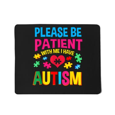 Please Be Patient With Me I Have Autism For Autism Awareness Mousepad
